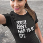 Camiseta Nap Napping divertido Saying<br><div class="desc">Este diseño fue creado a través del arte digital,  y puede ser personalizado eligiendo la opción más personalizar. Contáctame en colorflowcreations@gmail.com si quieres tener este diseño en otro producto. Ver más de mis creaciones o seguirme en www.facebook.com/colorflowcreations,  www.instagram.com/colorflowcreations,  www.twitter.com/colorflowart,  y・.</div>