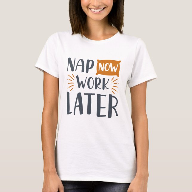 Camiseta Nap Now Work más tarde (Anverso)