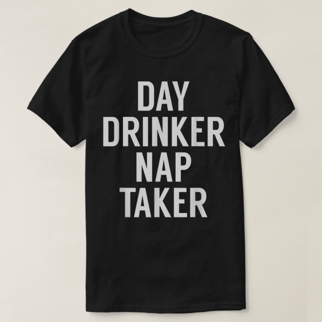 Camiseta Nap Taker Funny Día para beber y hacer siestas (Diseño del anverso)