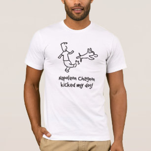 Camiseta ¡Napoleon Chagnon golpeó mi perro con el pie!