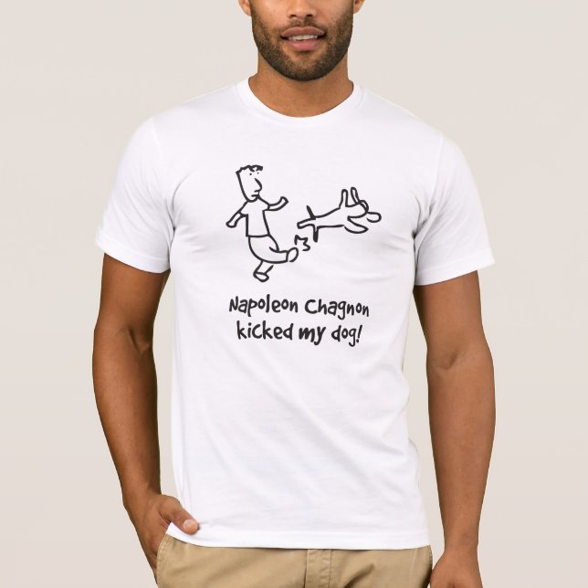 Camiseta ¡Napoleon Chagnon golpeó mi perro con el pie! (Anverso)