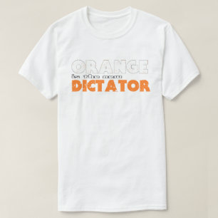 Camiseta NARANJA es el nuevo DICTADOR