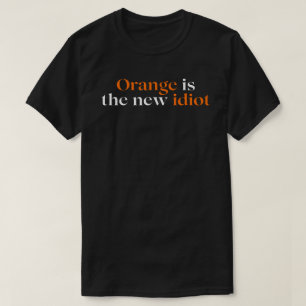 Camiseta Naranja es el nuevo idiota