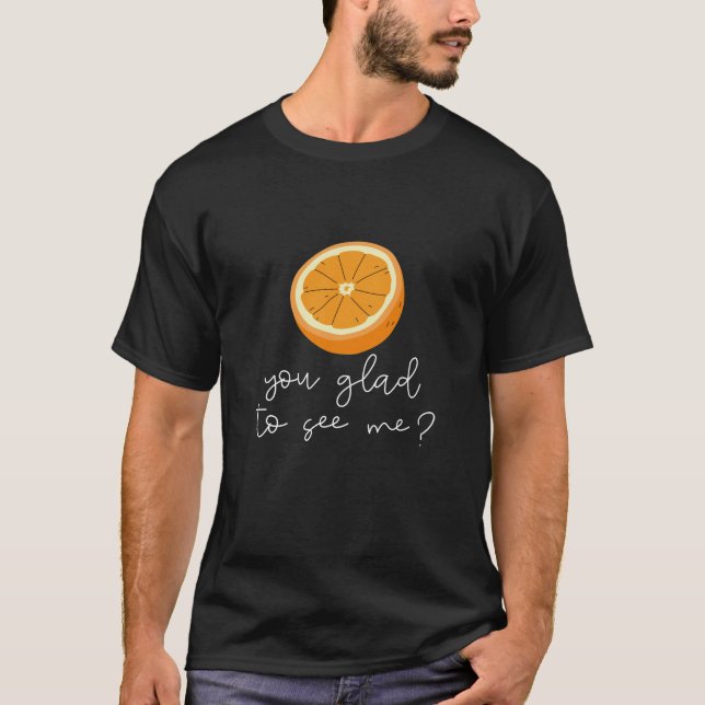 Camiseta Naranja, ¿Estás Contento De Verme? (Anverso)