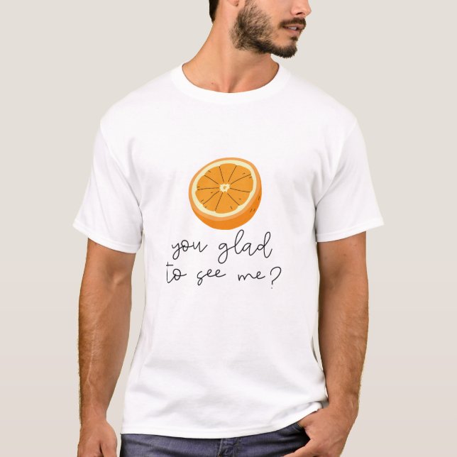 Camiseta Naranja, ¿Estás Contento De Verme? (Anverso)