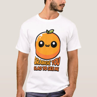 Camiseta Naranja, ¡Te Encantas De Verte! Cute Naranja Pun