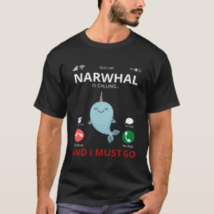 Camiseta Narwhal Está Llamando Y Debo Ir