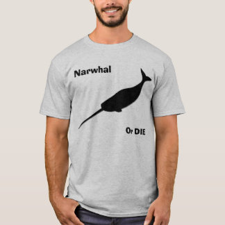 Camiseta ¡Narwhal o muere!