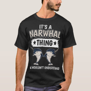 Camiseta Narwhals Cita Narwhale Es Una Cosa De Narwha