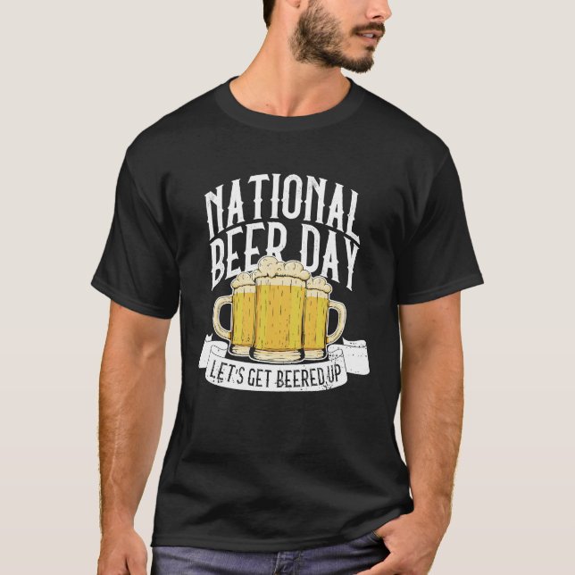 Camiseta National Beer Day Let's Get Beered Up  Beer Day Be (Anverso)