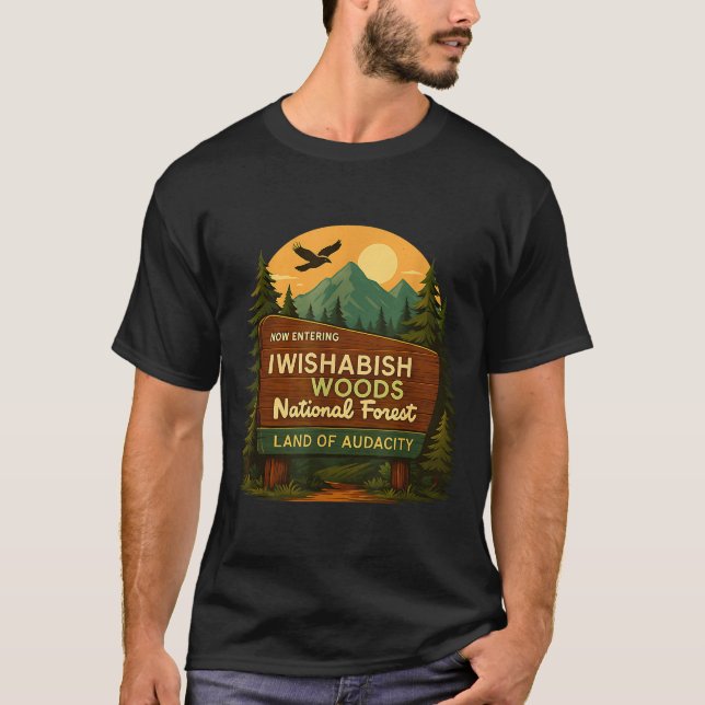 Camiseta National Quotes Woods Forest Iwishabish Land Humor (Anverso)