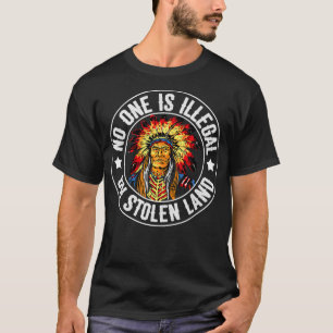 Camiseta Native American No One Is Illegal On Stolen Land I