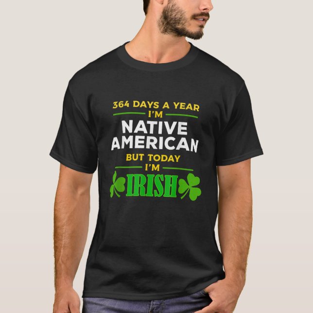 Camiseta Native American Today I m Irish St Patrick s Day P (Anverso)
