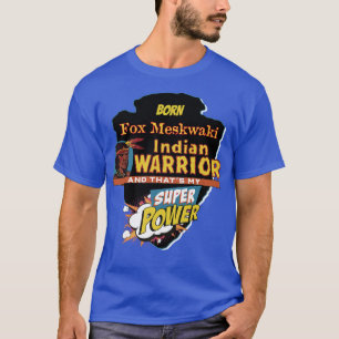Camiseta Nativo indio americano de Fox Meskwaki nacido con 