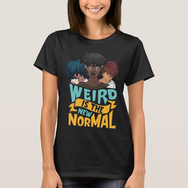 Camiseta Natural Hair  Weird is the New Normal (Anverso)