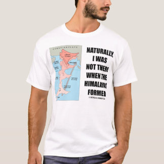Camiseta Naturalmente, no era allí cuando Himalaya formó