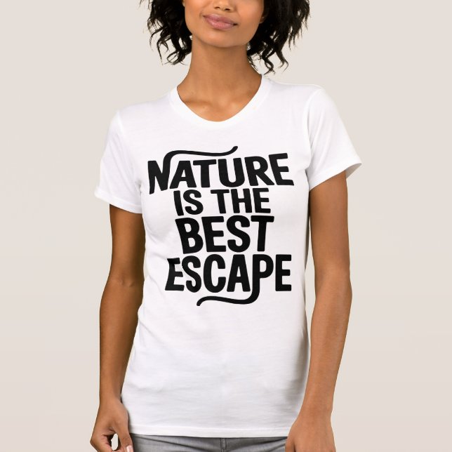 Camiseta Nature Is The Best Escape Outdoor Quote Design (Anverso)