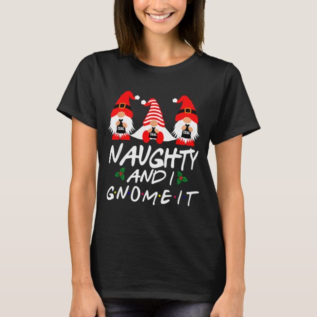 Camiseta Naughty And I Gnome It Christmas Gnomes Funny Xmas (Anverso)