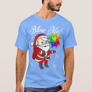 Camiseta Naughty Dirty Blow Me Santa Christmas pinwheel sno
