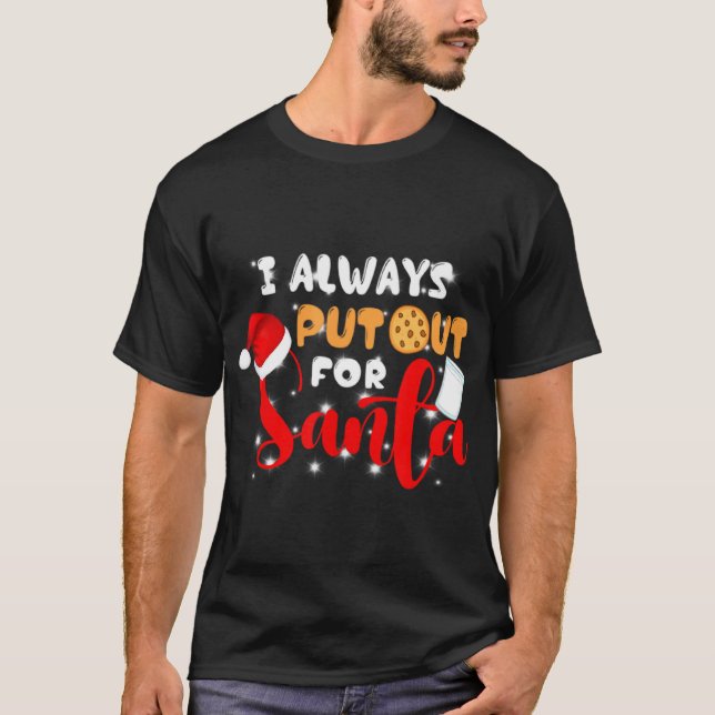 Camiseta Naughty I Always Put Out For Santa Xmas Cookies T  (Anverso)
