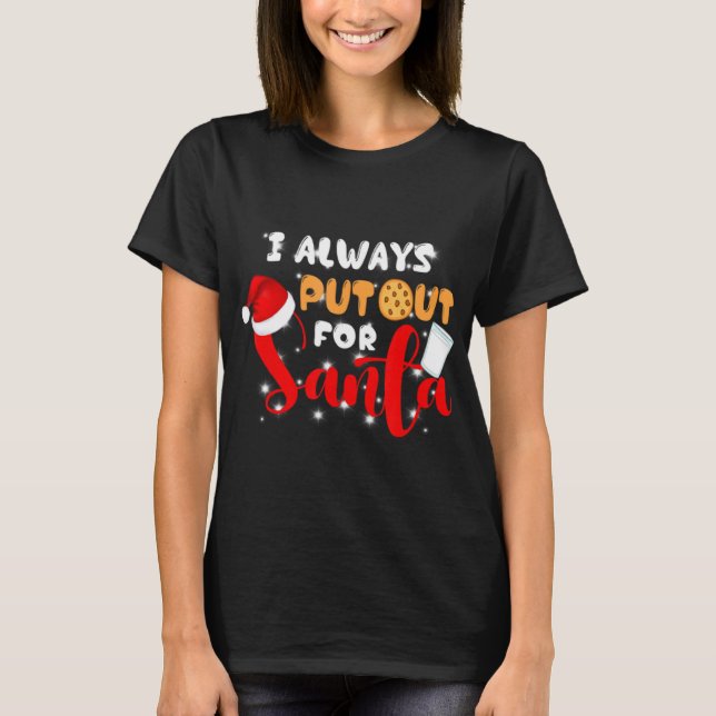 Camiseta Naughty I Always Put Out For Santa Xmas Cookies T  (Anverso)