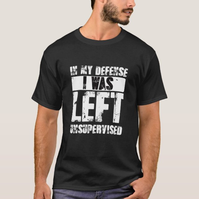 Camiseta Naughty Jokes Sarcasm In My Defense I Was Left Uns (Anverso)