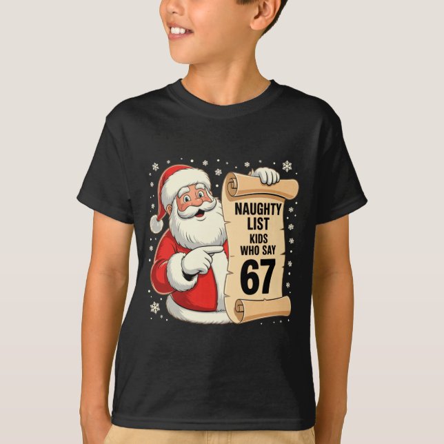 Camiseta Naughty List Kids Who Say 67 Funny Meme 6 7 Christ (Anverso)