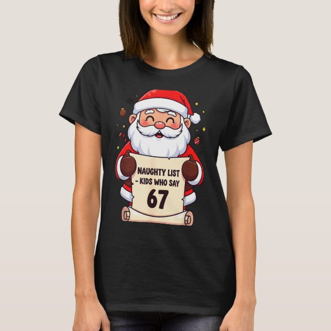 Camiseta Naughty List Kids Who Say 67 Funny Teacher Christm (Anverso)