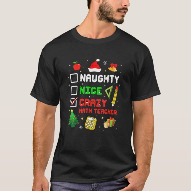 Camiseta Naughty Nice Crazy Math Teacher Christmas Funny Xm (Anverso)