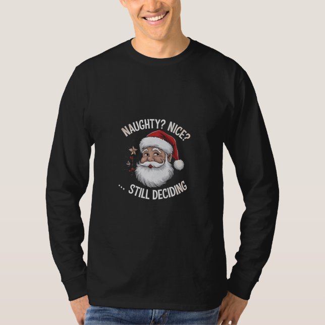 Camiseta Naughty? Nice? STILL Deciding Funny Santa Claus  (Anverso)