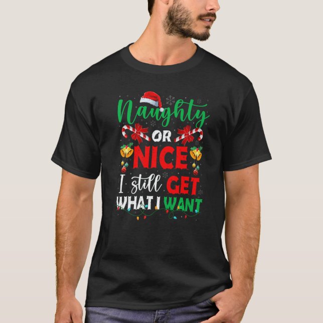 Camiseta Naughty Or Nice I Still Get What I Want Family San (Anverso)