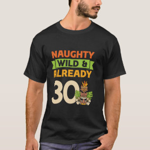 Camiseta Naughty Wild ya tiene 30 cumpleaños Hawaii T