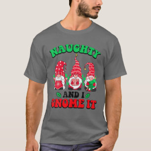 Camiseta Naughty Y Yo Lo Gnome Navidades De Gnome Divertido