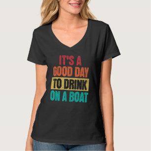 Camiseta Navegación Es un buen día para beber en un barco r