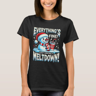 Camiseta Navidad Invierno todo está bien solo tener un Melt