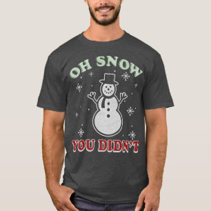 Camiseta Navidades de moda Oh Nieve, no fuiste un hombre de