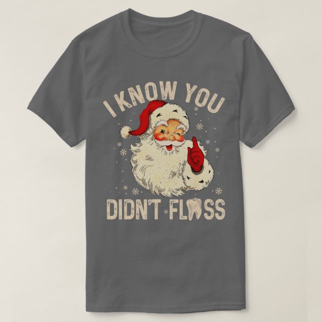 Camiseta Navidades Dentarios Dentistas Santa I Sabe Que No  (Diseño del anverso)