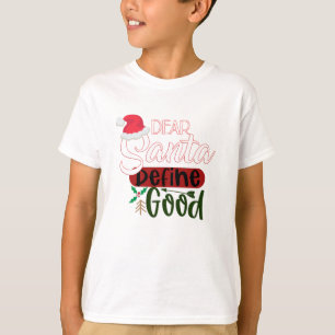 Camiseta Navidades divertidos: Estimado Santa Define Good