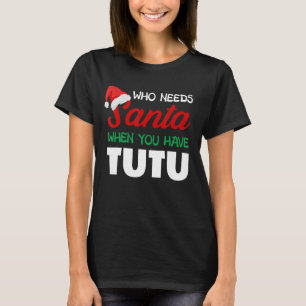Camiseta Navidades divertidos que necesitan Santa Tutu Hawa