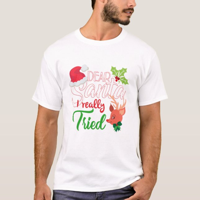 Camiseta Navidades divertidos Querido Papá Noel, lo intenté (Anverso)