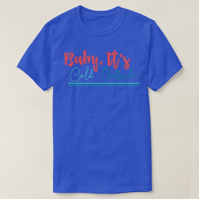 Camiseta navidades divertidos regalos Baby It Cold Outside  (Diseño del anverso)