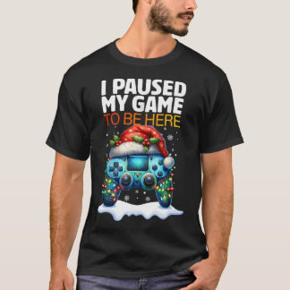 Camiseta Navidades En El Que Detuve Mi Juego Para Estar Aqu