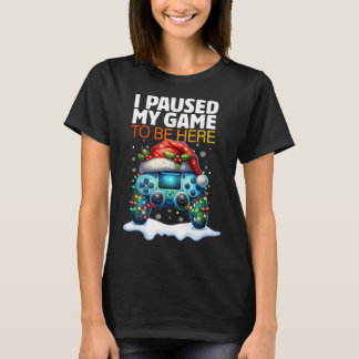 Camiseta Navidades En El Que Detuve Mi Juego Para Estar Aqu