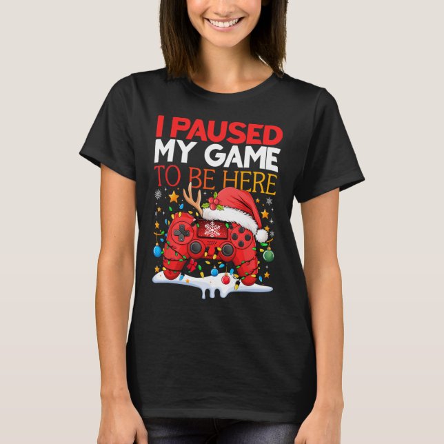 Camiseta Navidades En El Que Detuve Mi Juego Para Estar Aqu (Anverso)