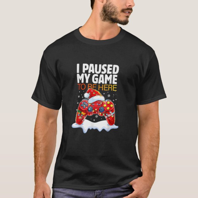 Camiseta Navidades En El Que Detuve Mi Juego Para Estar Aqu (Anverso)