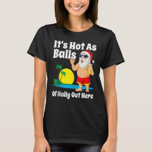 Camiseta Navidades En Julio Hace Calor Como Bolas De Holly 