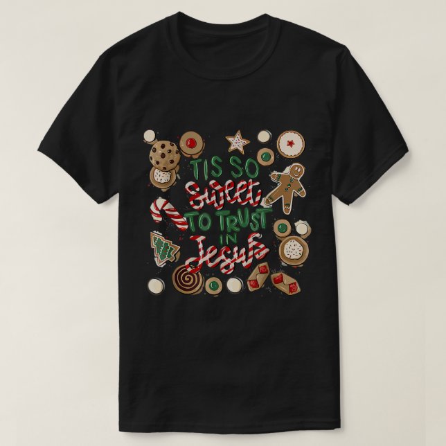 Camiseta Navidades Jesús Es Tan Dulce Para Confiar En Jesús (Diseño del anverso)