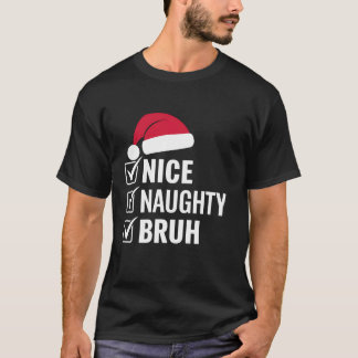 Camiseta Navidades Nice Naughty Bruh Funny Santa Hat Xmas H