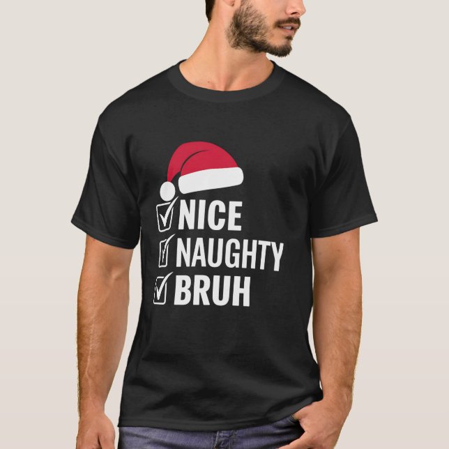 Camiseta Navidades Nice Naughty Bruh Funny Santa Hat Xmas H (Anverso)
