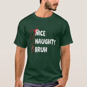 Camiseta Navidades Nice Naughty Bruh Funny Xmas List